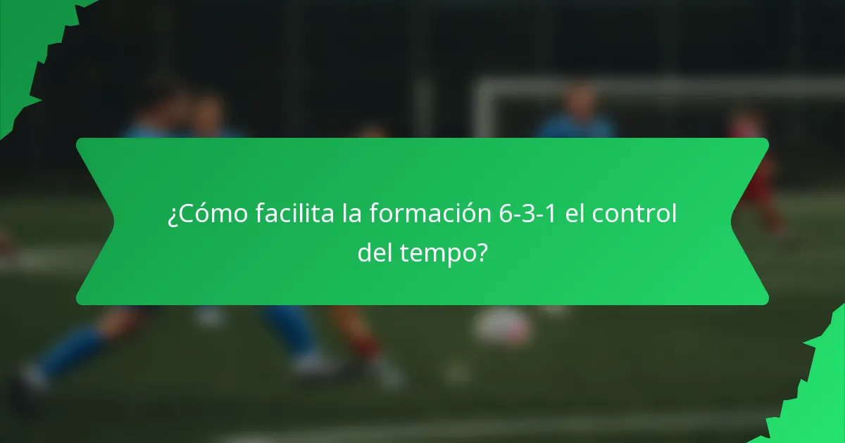 ¿Cómo facilita la formación 6-3-1 el control del tempo?
