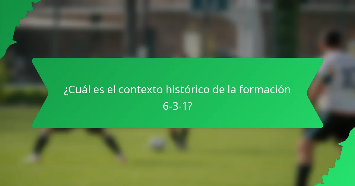 ¿Cuál es el contexto histórico de la formación 6-3-1?