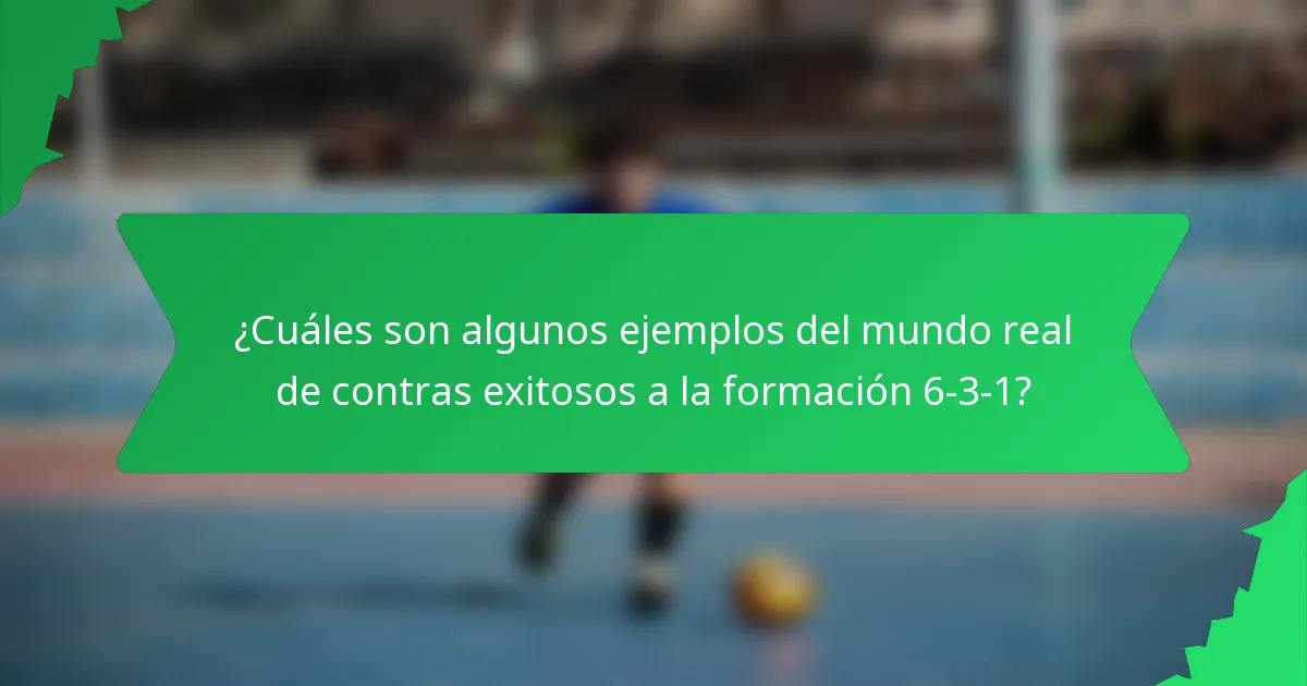 ¿Cuáles son algunos ejemplos del mundo real de contras exitosos a la formación 6-3-1?
